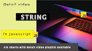 detail video on STRING js/ javascript #javascript #js