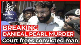 Pakistan frees man convicted of US journalist Daniel Pearl murder