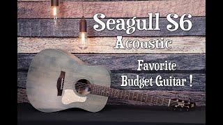 Seagull S6 - Favorite Budget Guitar !