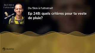 Ep 248: quels critères pour ta veste de pluie?