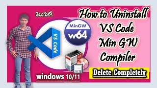 How to Uninstall VS Code and Mingw Compiler Completely On Windows 10 l 11 Latest 2024