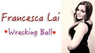 Miley Cyrus - Wrecking Ball (Francesca Lai Cover)