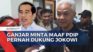 Ganjar Pranowo Minta Maaf PDIP Pernah Dukung Jokowi 2 Periode, ini Alasannya