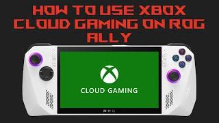 Xbox Cloud Gaming on ROG Ally