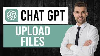 How to Upload Files to ChatGPT (EASY & QUiCK)