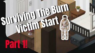 PZ: Surviving The Burn Victim Start (Part 1)