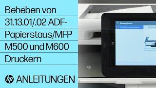 Beheben von 31.13.01/.02 ADF-Papierstaus/MFP M500 und M600 Druckern | HP Drucker | HP Support