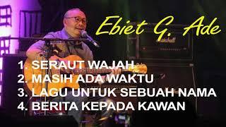 Ebiet G Ade | Lagu Terpopuler dan Terbaik | Lagu Lawas