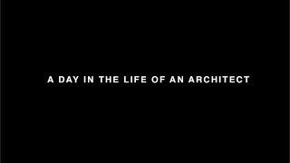 A Day In The Life Of An Architect