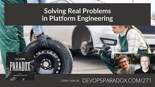 DOP 271: Solving Real Problems in Platform Engineering