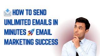  How To Send Unlimited Emails at Once |  100% INBOX DELIVERY!