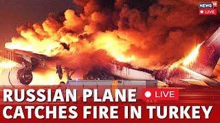 LIVE: Russian-Made Plane Engine Catches Fire After Landing In Turkey’s Antalya | Turkey News | N18G