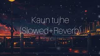 Kaun Tujhe (Slowed + Reverb) | Palak Muchhal | SlowVerse #slowedandreverb #viral #SlowVerse #newsong