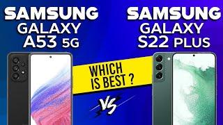Samsung Galaxy A53 5G vs Samsung Galaxy S22 Plus