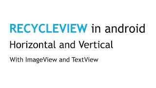 Recycle view [ horizontal and vertical ] with ImageView and TextView