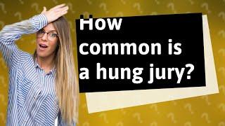 How common is a hung jury?