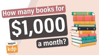 How Many KDP Low Content Books Do You Need to Publish to Make $1,000/Month in Royalties?