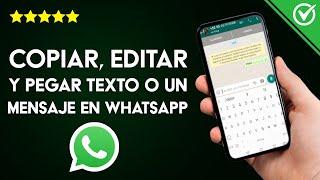 Cómo Copiar, Editar y Pegar Texto o un Mensaje en WhatsApp Fácilmente