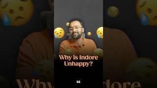 Why is Indore Unhappy? #llashorts 1077