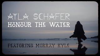 Ayla Schafer - 'Honour the Water' (Official Music Video)