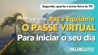 Programa Paz e Equilíbrio - PASSE VIRTUAL para iniciar o seu dia - 18/12/2024