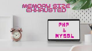 Solve PHP Allowed Memory Size Exhausted in 1 Minute