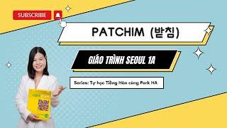 [Seoul 1A #3] BƯỚC CUỐI để biết đọc Tiếng Hàn: Patchim (받침) Park HA Official