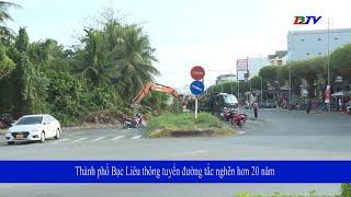 Thành phố Bạc Liêu thông tuyến đường tắc nghẽn hơn 20 năm