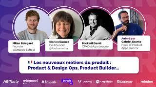 Les nouveaux métiers du Produit : Product & Design Ops, Product Builder... 