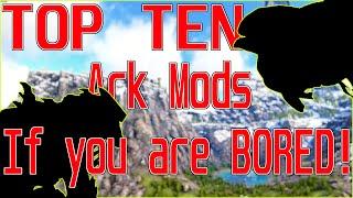The Top 10 Mods if you're bored in Ark!