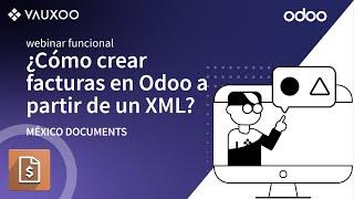 ¿Cómo crear facturas en Odoo a partir de un XML?