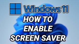 How to Enable Screen Saver in Windows 11