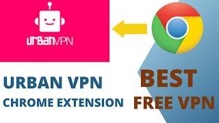 How to Add Urban VPN Extension to Chrome | Urban VPN Chrome Extension | Best Free VPN