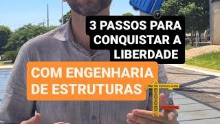 3 passos para conquistar a liberdade com engenharia de Estruturas