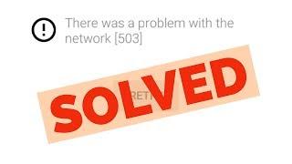 Fix There was a problem with the network[503]|YouTube App