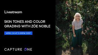 Capture One Livestream | Skin tones and color grading with Zoe Noble