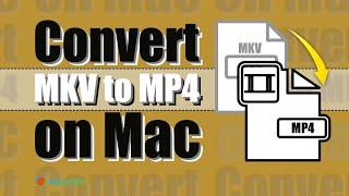 How to convert MKV to MP4 on Mac