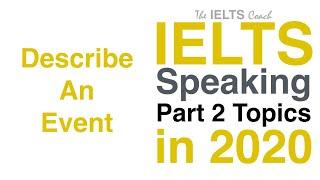 IELTS Speaking Part 2 Topics 2020 (Describe An Event)