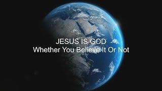 Is Jesus God? - The Son Shares the Same Nature As God The Father