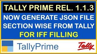 HOW TO GENERATE JSON FILE SECTION WISE FROM TALLY PRIME FOR IFF FILLING | NEW REL. TALLYPRIME 1.1.3