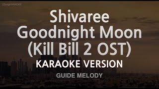 Shivaree-Goodnight Moon (Kill Bill 2 OST) (Melody) (Versi Karaoke)