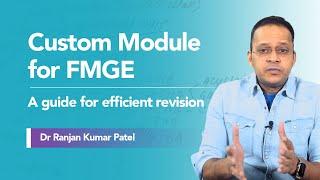 Custom Module for FMGE:  A guide for efficient revision by Dr Ranjan Kumar Patel