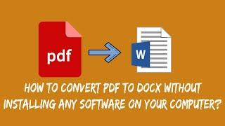 How to Convert PDF to DOCX (PDF to Word File) Without Installing Any Software On your Computer?