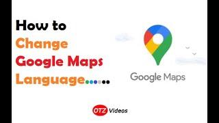 How to change Google Maps Language