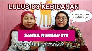 SAMBIL NUNGGU STR || LULUSAN D3 KEBIDANAN