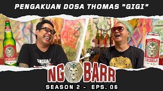 NGOBARR BARENG GOFAR & THOMAS "GIGI" | PENGAKUAN DOSA THOMAS "GIGI" ?! | #NGOBARR SEASON 2 (EPS.06)