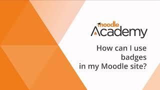 How can I use badges in my Moodle site?