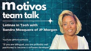 Motivos Team Talk: Latinas in Tech with Sandra Mosquera of JP Morgan