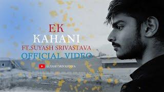 EK KAHANI - Suyash Srivastava | Prod By Pendo46 | Official Music Video |