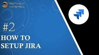 Tutorial #2 | How to Setup Jira | Setup Jira Cloud Instance | Jira Tutorials | Testing in Nutshell